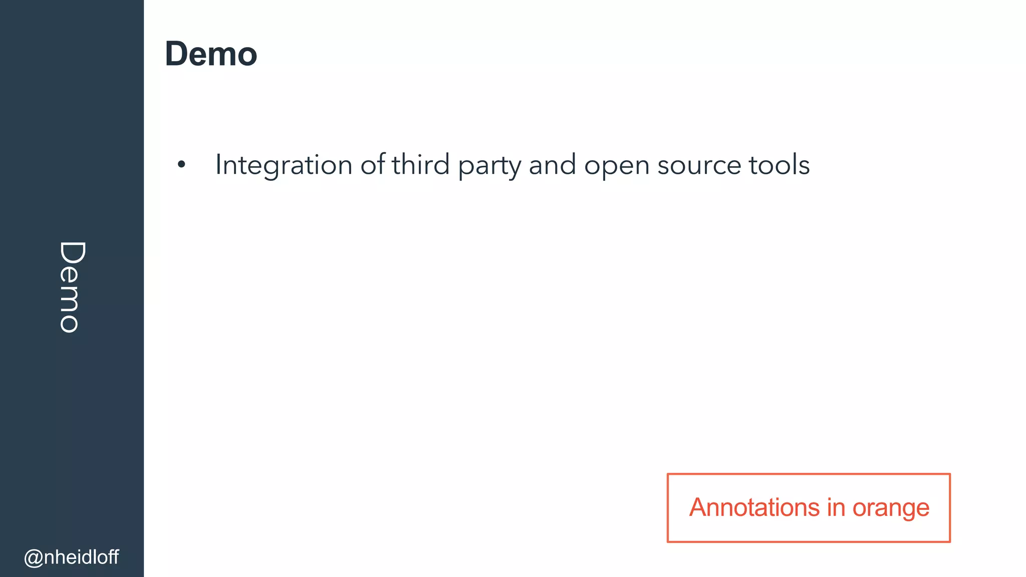 DemoDemo
•  Integration of third party and open source tools
@nheidloff
Annotations in orange
 
