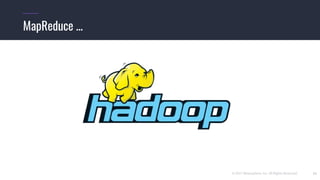 © 2017 Mesosphere, Inc. All Rights Reserved. 11
MapReduce ...
 