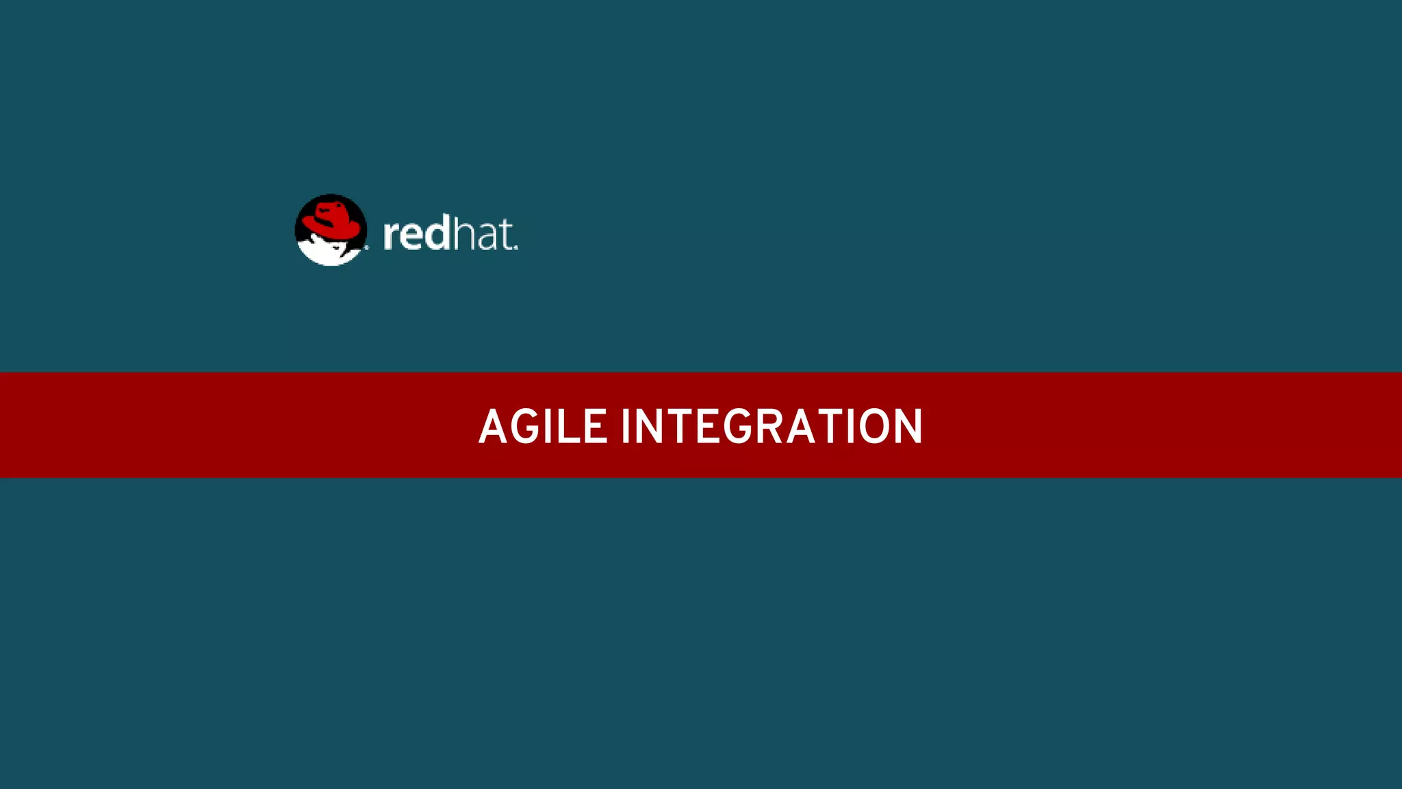 AGILE INTEGRATION
 