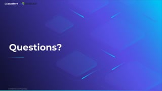 Conﬁdential and Proprietary
Questions?
 