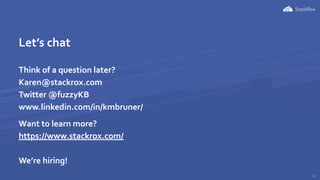 13
Let’s chat
Think of a question later?
Karen@stackrox.com
Twitter @fuzzyKB
www.linkedin.com/in/kmbruner/
Want to learn more?
https://www.stackrox.com/
We’re hiring!
 