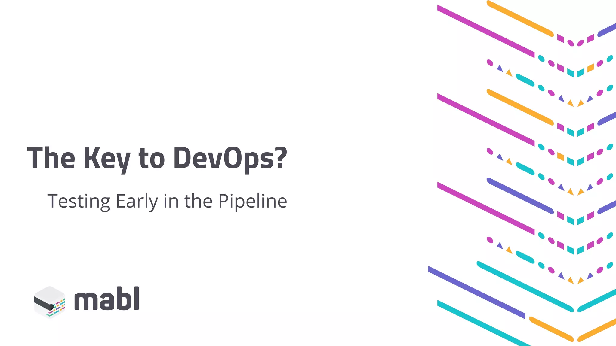 The Key to DevOps? Testing Early in the Pipeline 