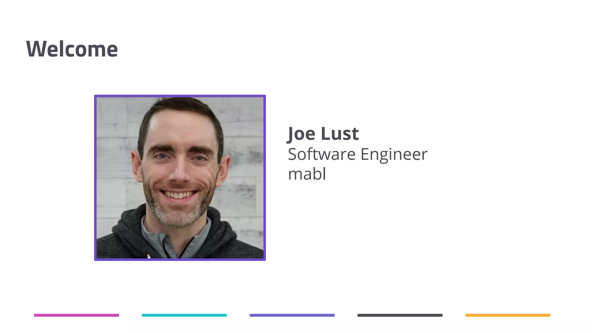 Welcome Joe Lust Software Engineer mabl 