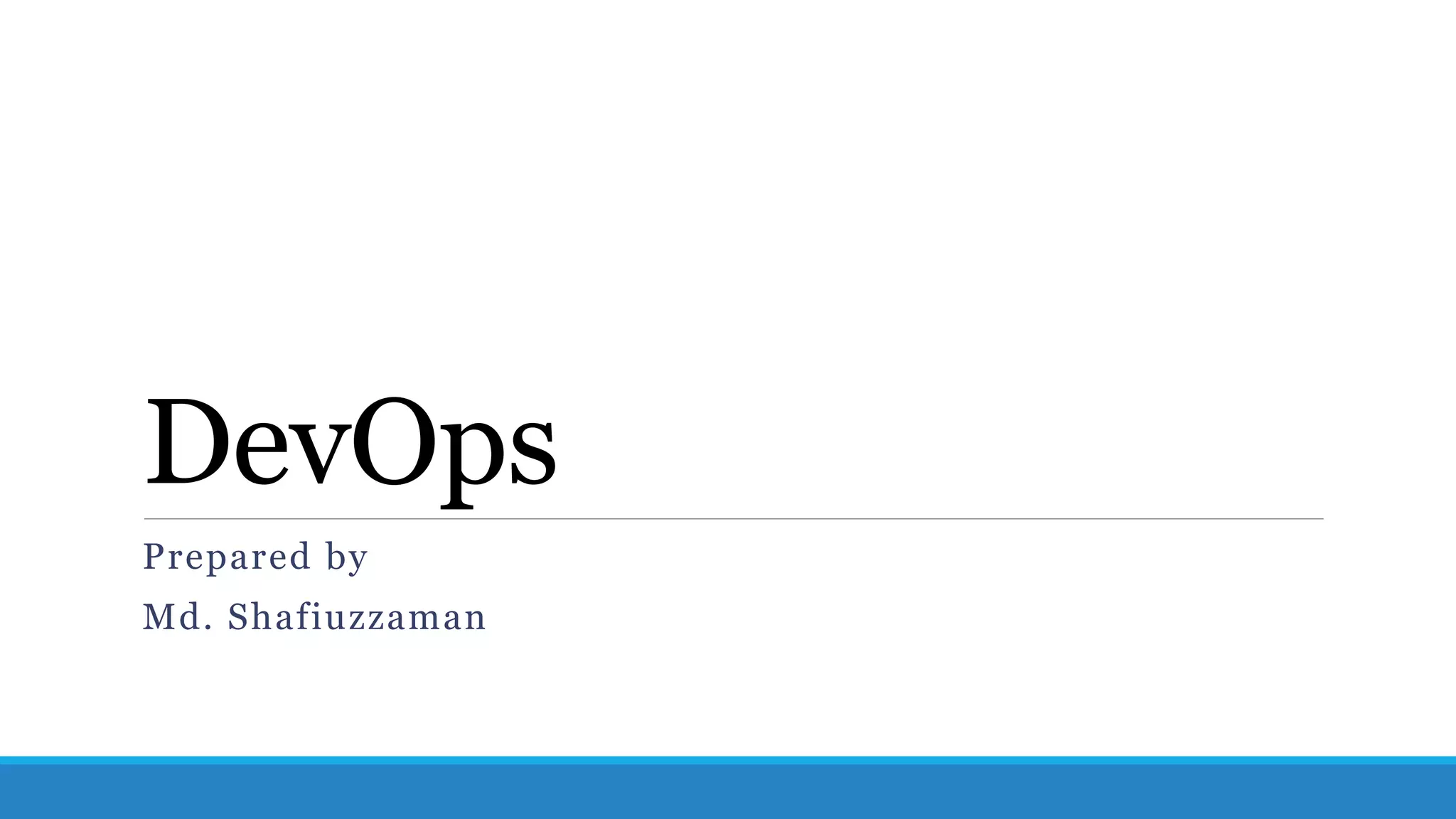 DevOps
Prepared by
Md. Shafiuzzaman
 