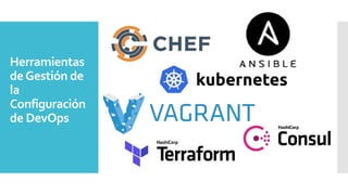 Herramientas
deGestión de
la
Configuración
de DevOps
 