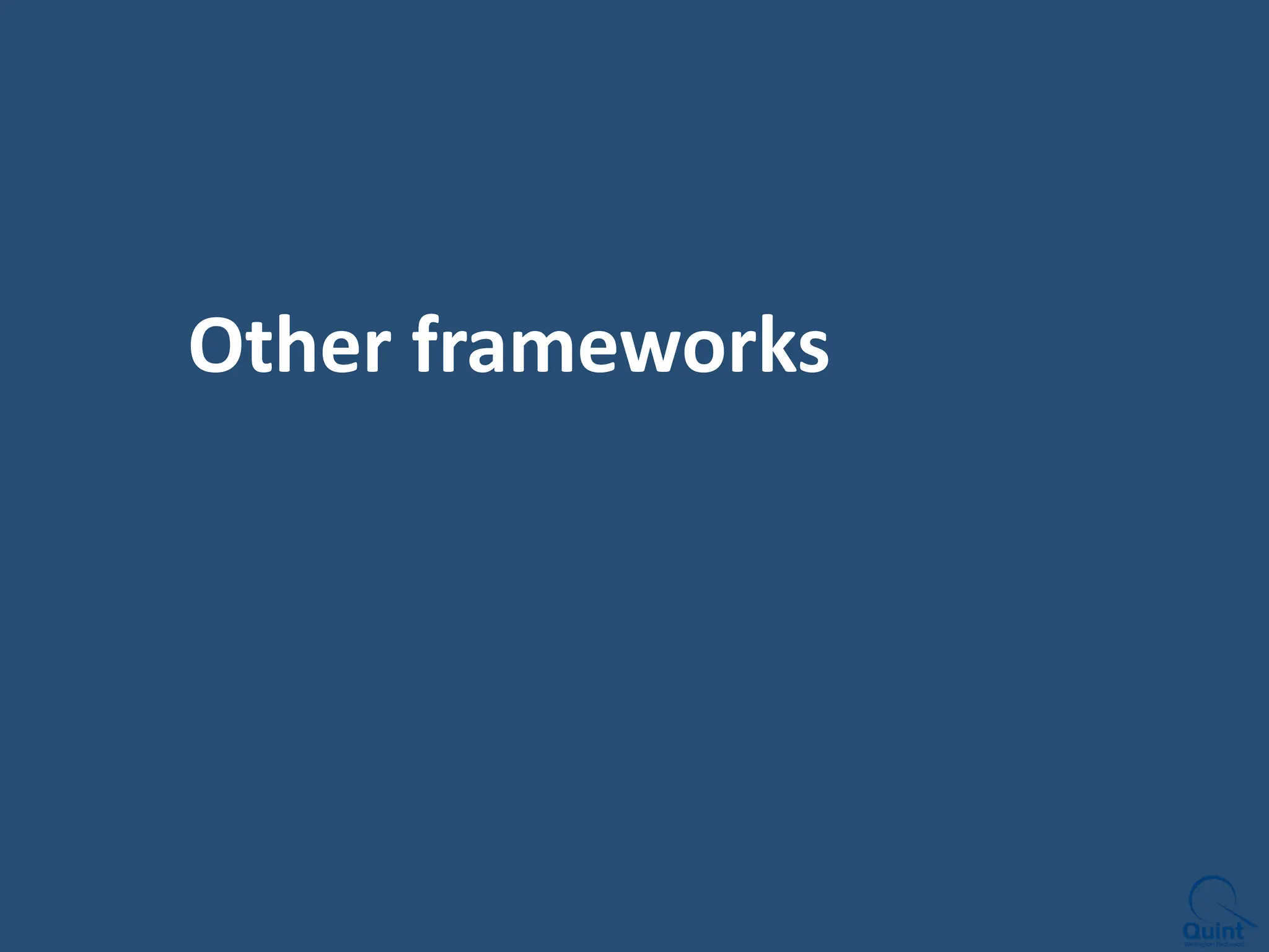 Other frameworks
 