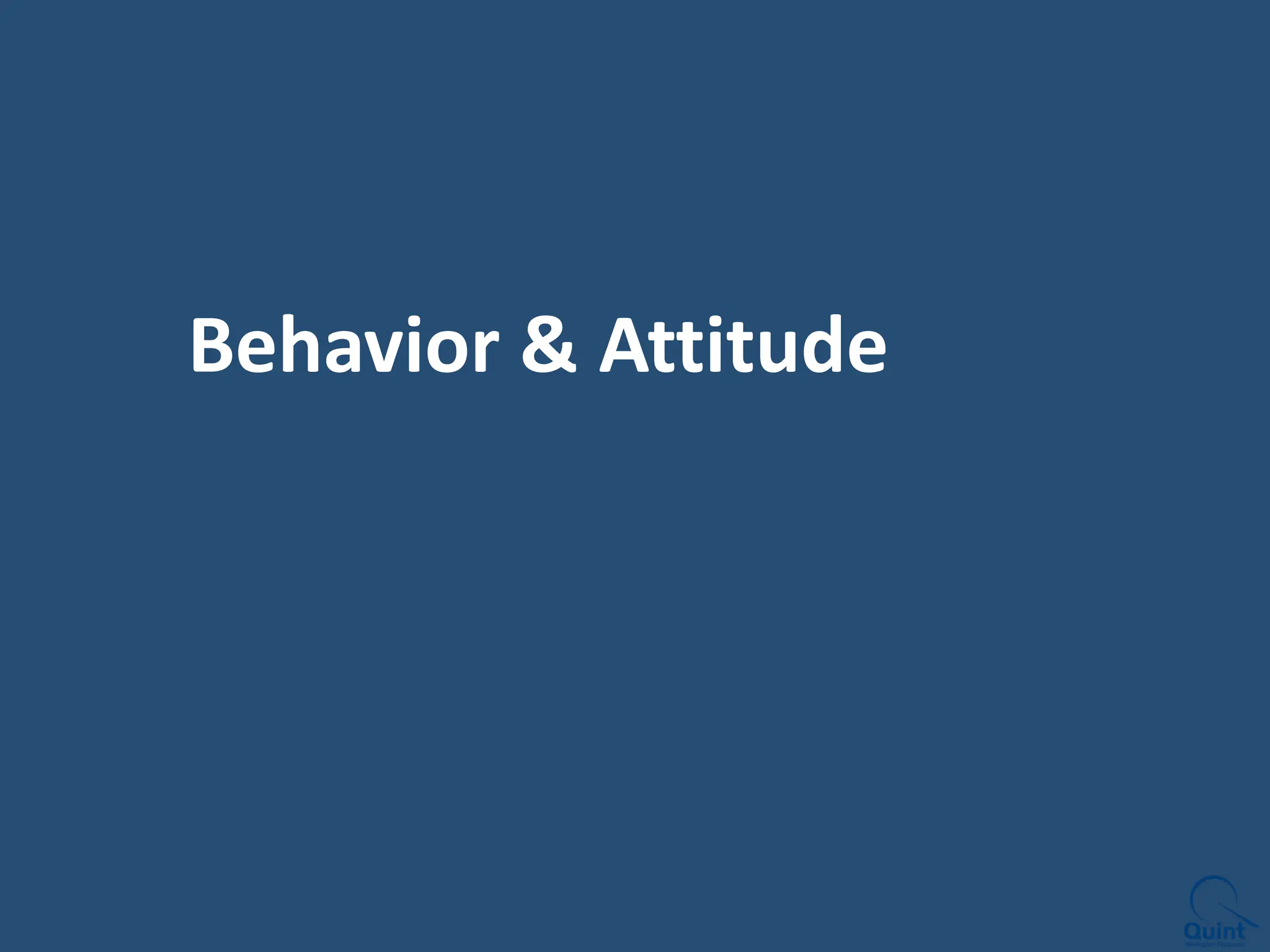 Behavior & Attitude
 