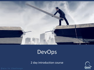 DevOps
2 day introduction course
 