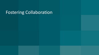 Fostering Collaboration 
 