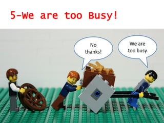 5-We are too Busy!
 