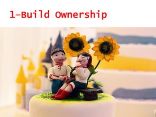 1–Build Ownership
 