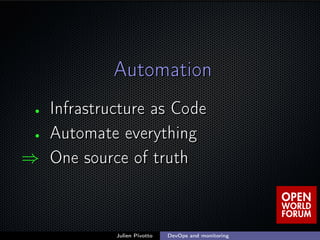 ;
AutomationAutomation
• Infrastructure as CodeInfrastructure as Code
• Automate everythingAutomate everything
⇒ One sourc...