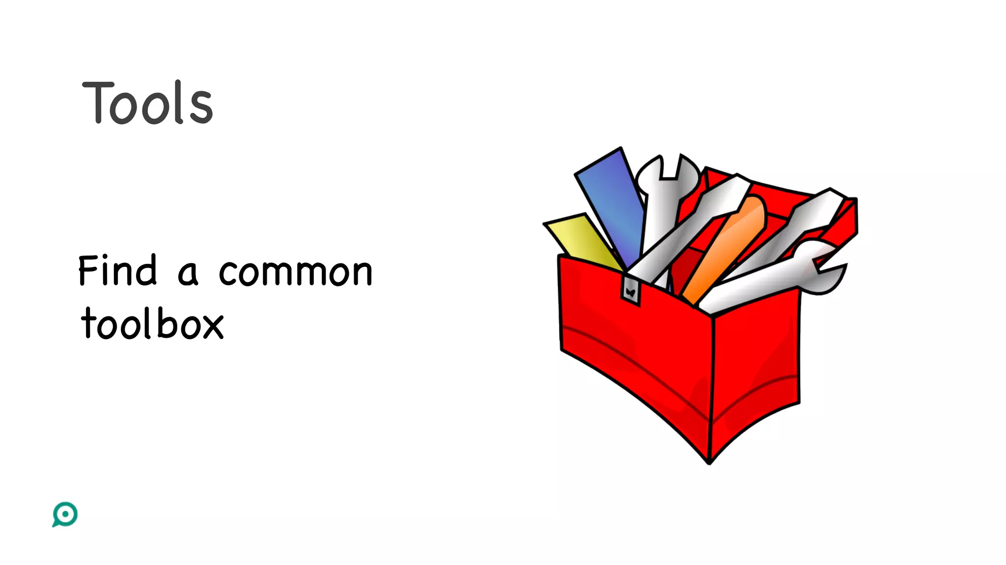 Tools
Find a common
toolbox