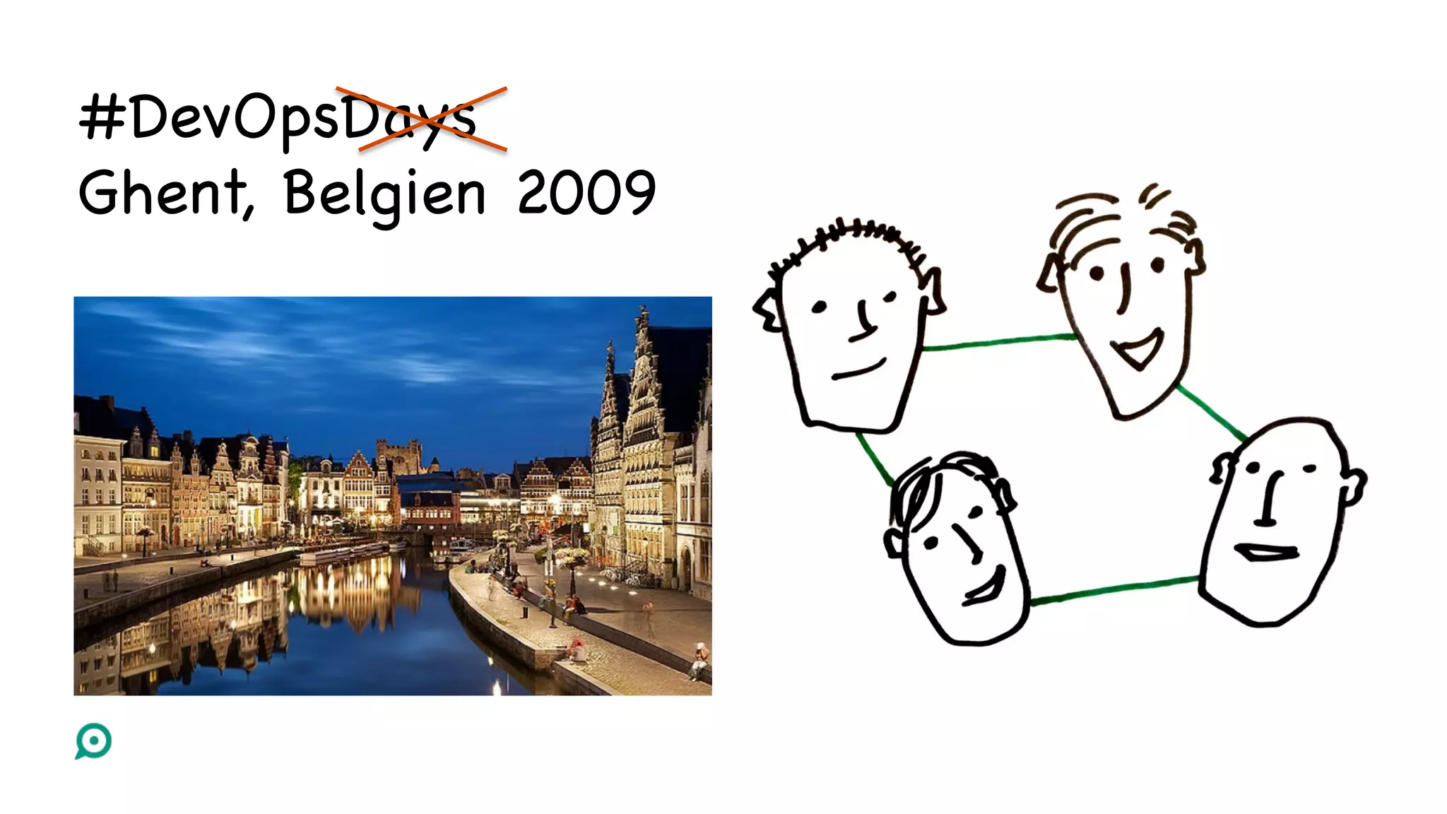 #DevOpsDays
Ghent, Belgien 2009