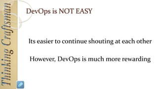 Fast Changing World of DevOps
• 10+ Deploys per Day in Flickr
2009
• Amazon – 23,000 deploys/day
• Google – 5,500 deploys/day
• Netflix – 500 deploys/day
• Typical Enterprise – ONCE every Nine Months
2012
 