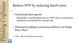 Agile/DevOps/Kanban/LEAN
Agile/DevOps are applying Concepts of ‘FLOW’ from
Toyota Production System /TQM /LEAN to Software
 Reduce Batchsize to reduce WIP
 ‘Push’ vs ‘Pull’ production systems
 Left to Right Flow
 