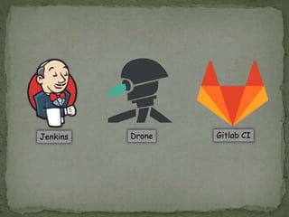 Jenkins Drone Gitlab CI
 
