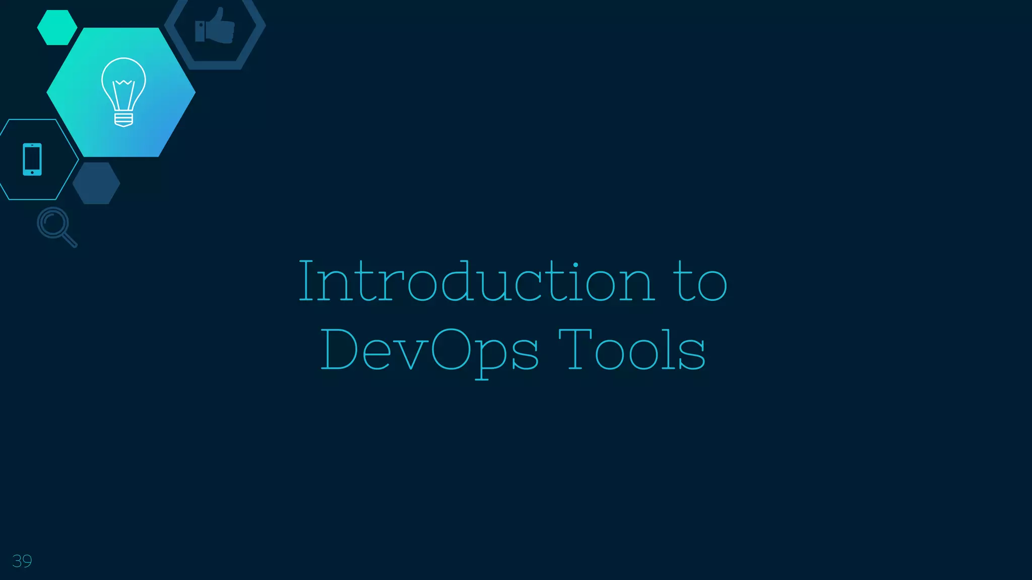 Introduction to
DevOps Tools
39
 