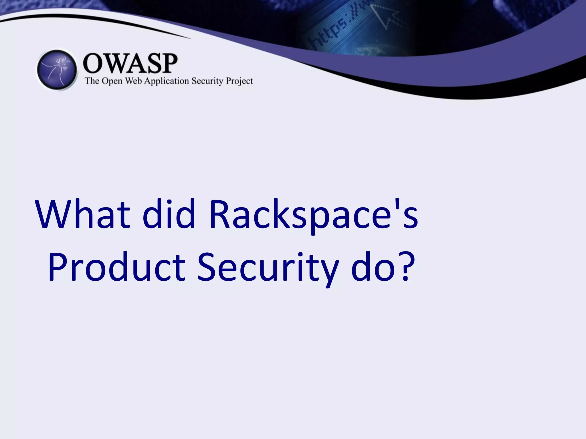 What did Rackspace's
Product Security do?
 