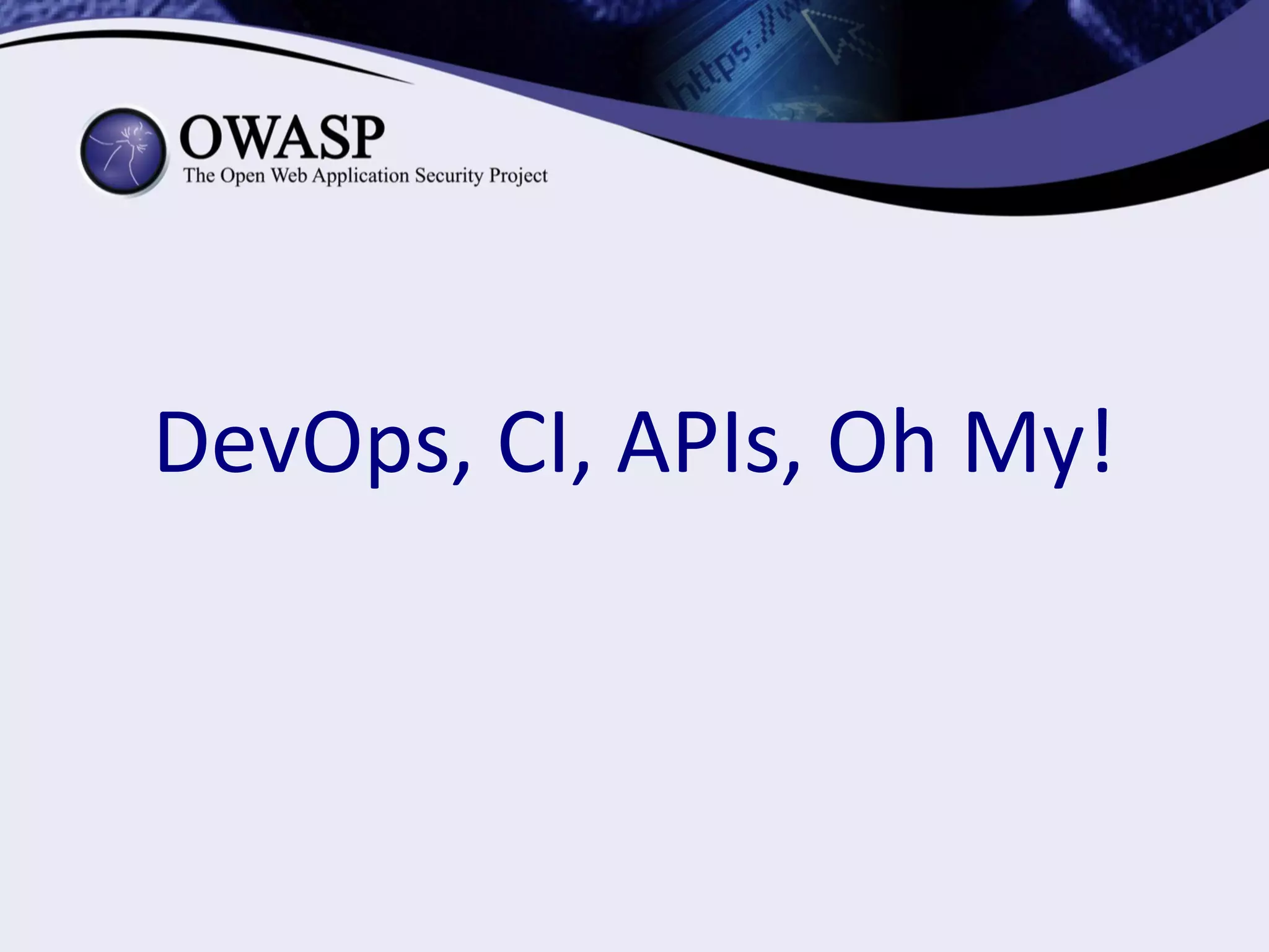 DevOps, CI, APIs, Oh My!
 