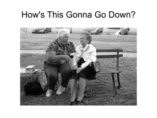 How's This Gonna Go Down? 