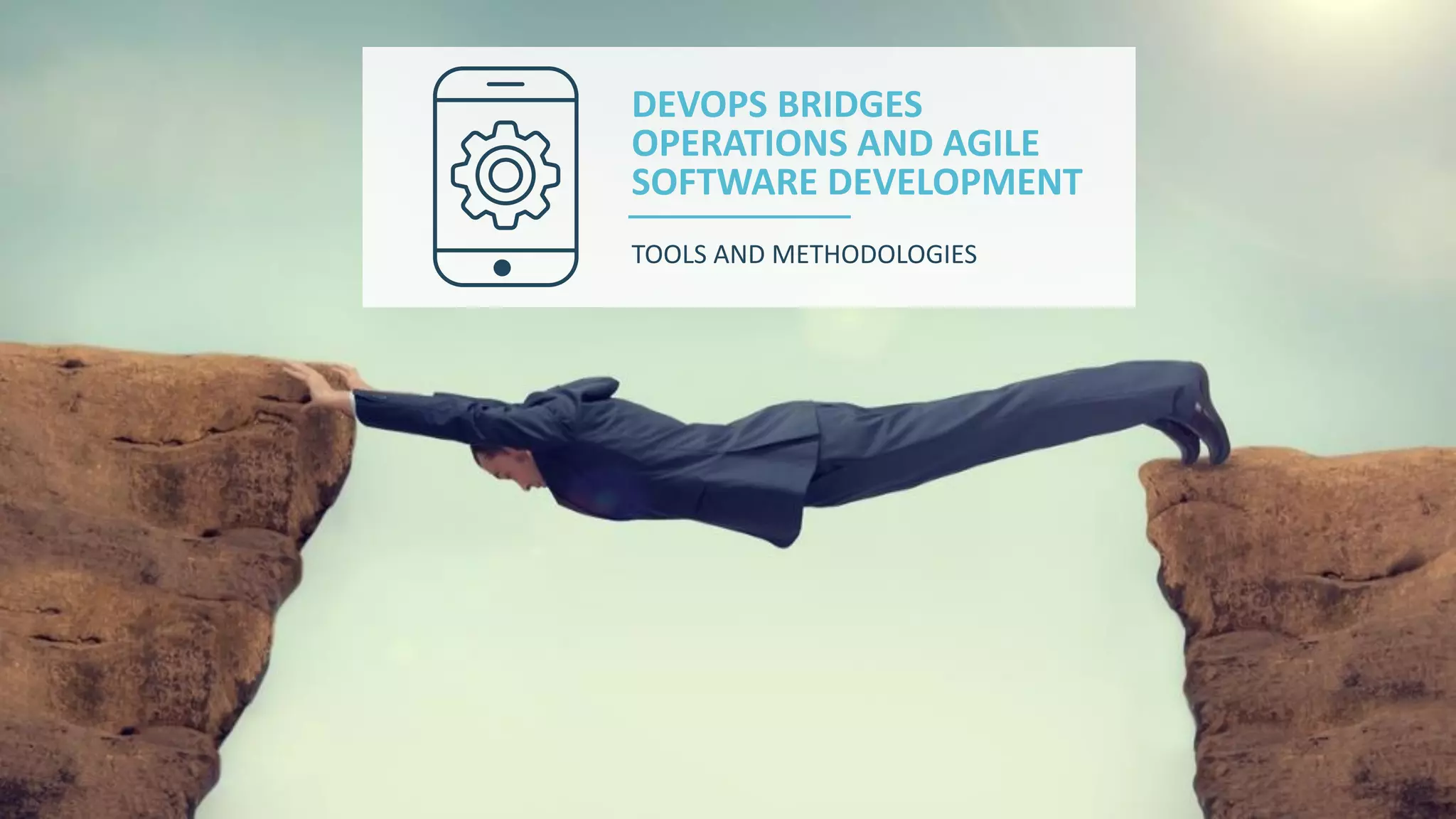 13 
© 2014 CA. ALL RIGHTS RESERVED. 
DEVOPS BRIDGES OPERATIONS AND AGILE SOFTWARE DEVELOPMENT 
TOOLS AND METHODOLOGIES  