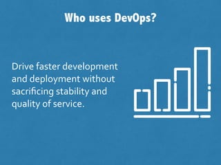 The DevOps revolution
Drive	faster	development	
and	deployment	without	
sacriﬁcing	stability	and	
quality	of	service.
 
