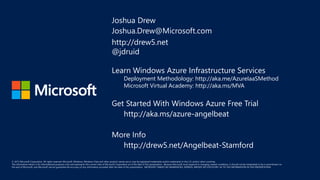 http://drew5.net
@jdruid
Learn Windows Azure Infrastructure Services
Deployment Methodology: http://aka.me/AzureIaaSMethod
Microsoft Virtual Academy: http://aka.ms/MVA
 