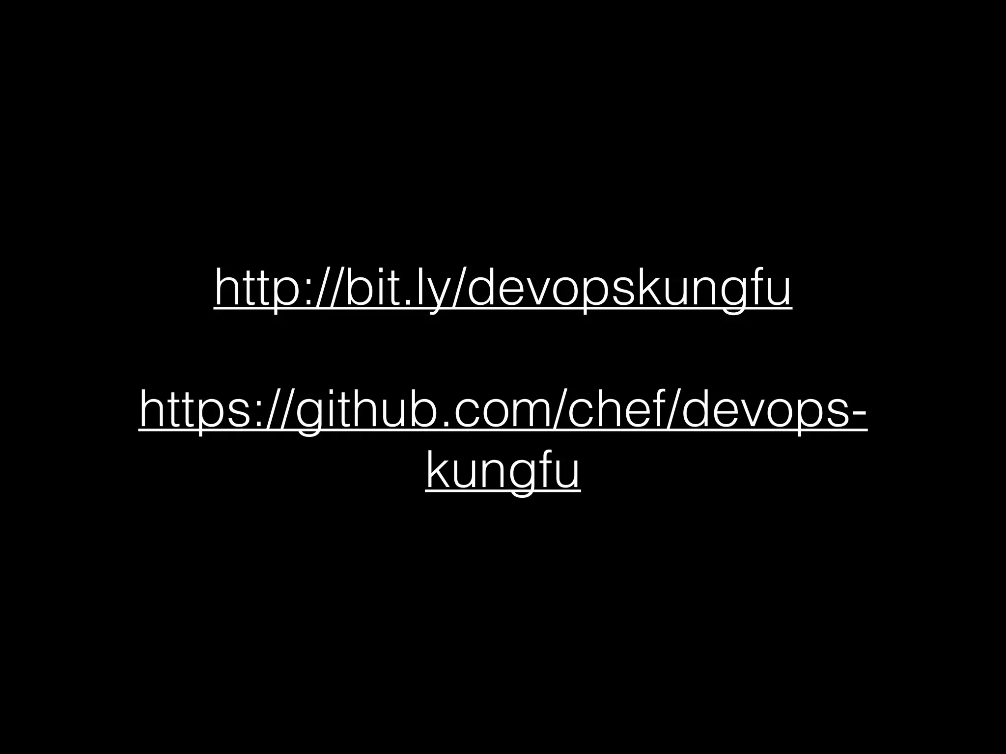 http://bit.ly/devopskungfu
https://github.com/chef/devops-
kungfu
 