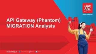 API Gateway (Phantom)
MIGRATION Analysis
 