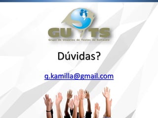 Dúvidas?
q.kamilla@gmail.com
 