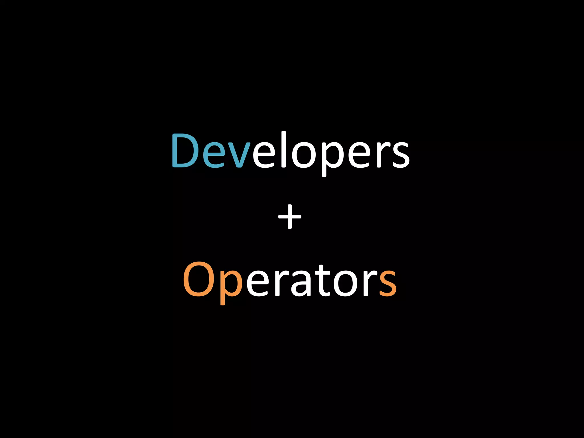 Developers
    +
Operators
 