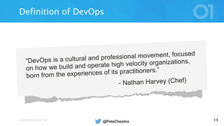 © 2016 VERACODE INC. 13
Definition of DevOps
@PeteChestna
 