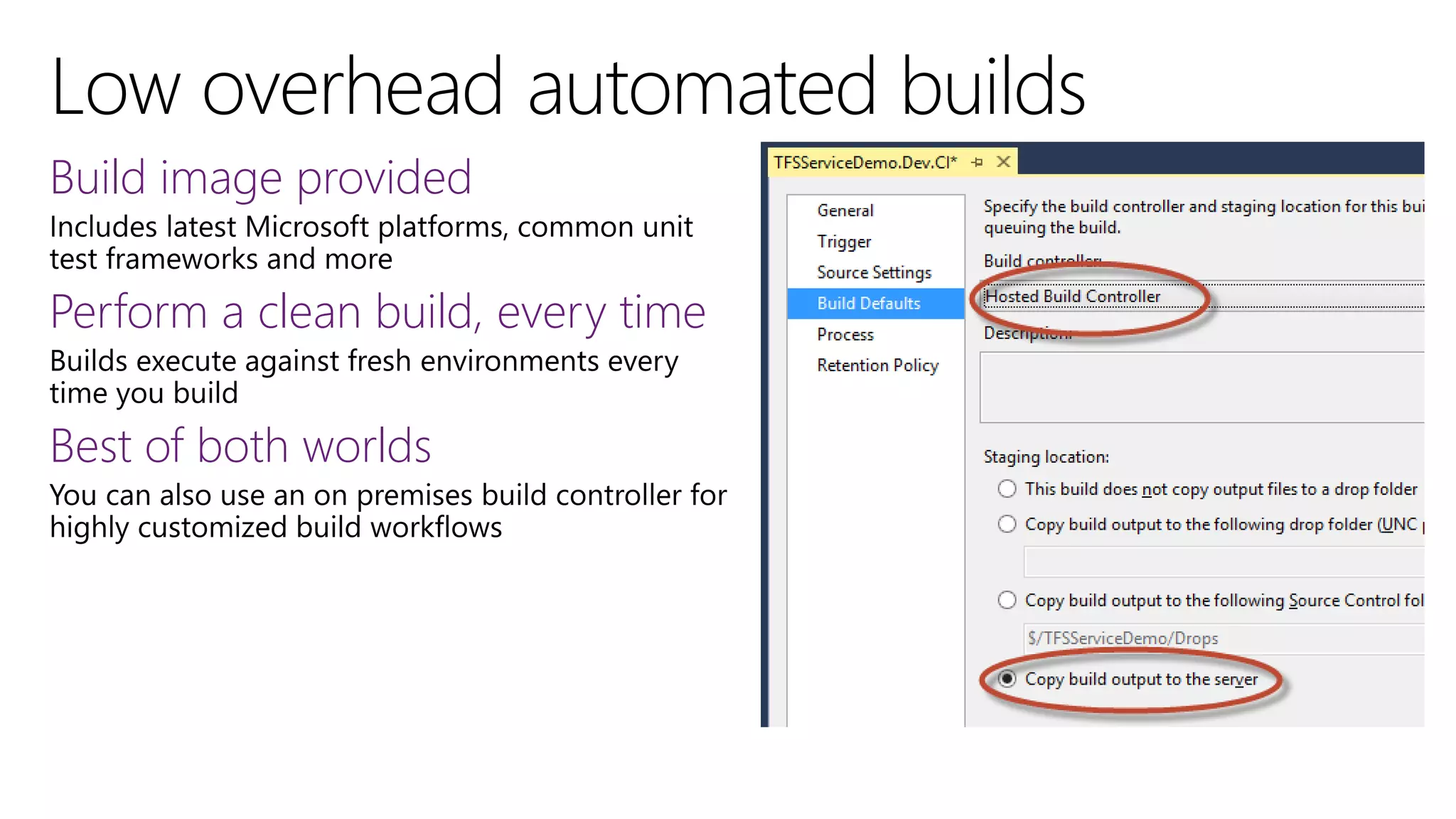 Build image provided
Perform a clean build, every time
Best of both worlds

 
