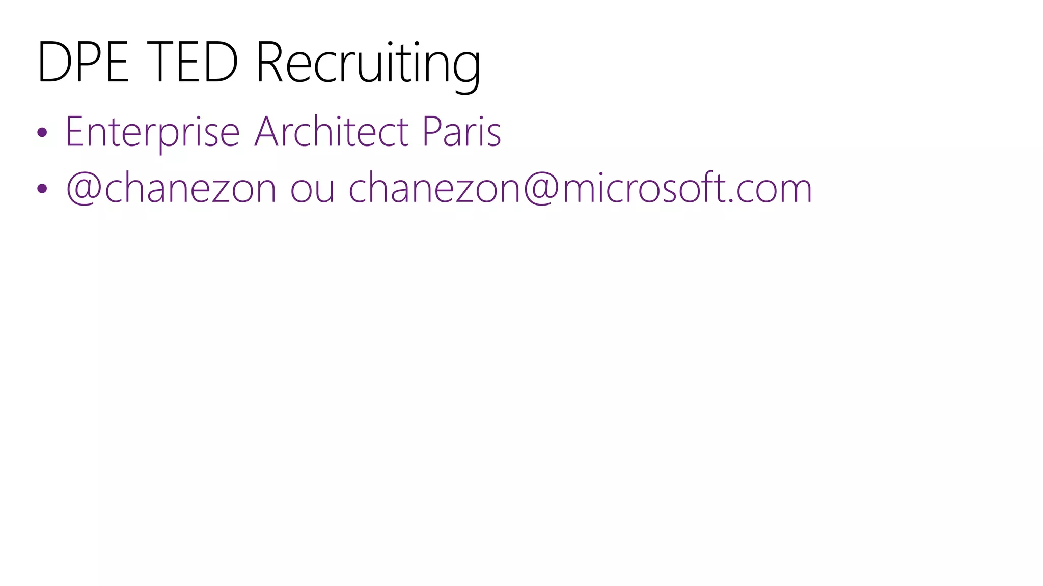 • Enterprise Architect Paris
• @chanezon ou chanezon@microsoft.com

70

 
