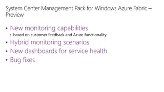 • New monitoring capabilities
• Hybrid monitoring scenarios
• New dashboards for service health
• Bug fixes

 