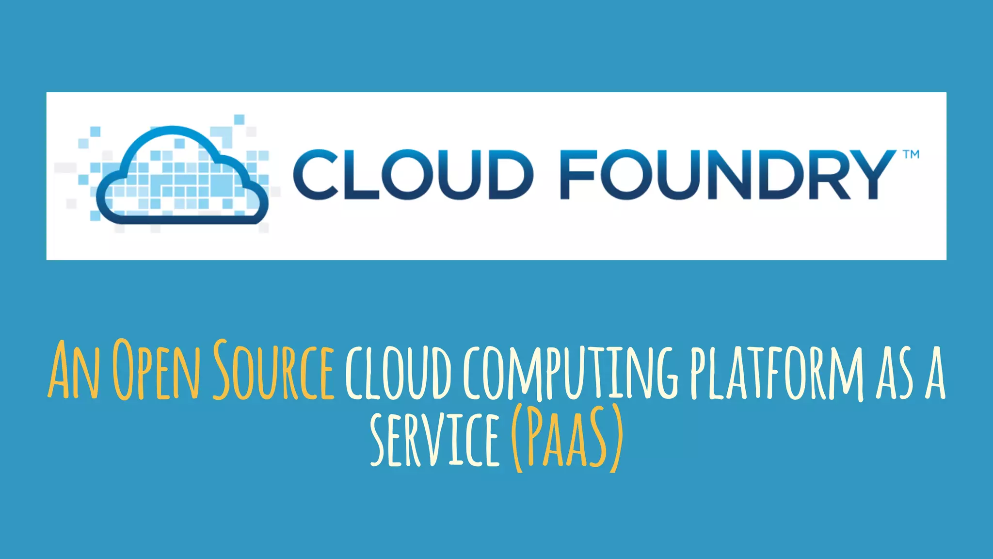 AnOpenSourcecloudcomputingplatformasa
service(PaaS)
 