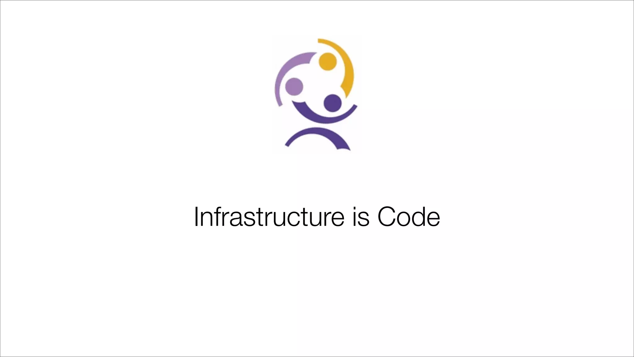 Infrastructure is Code
 