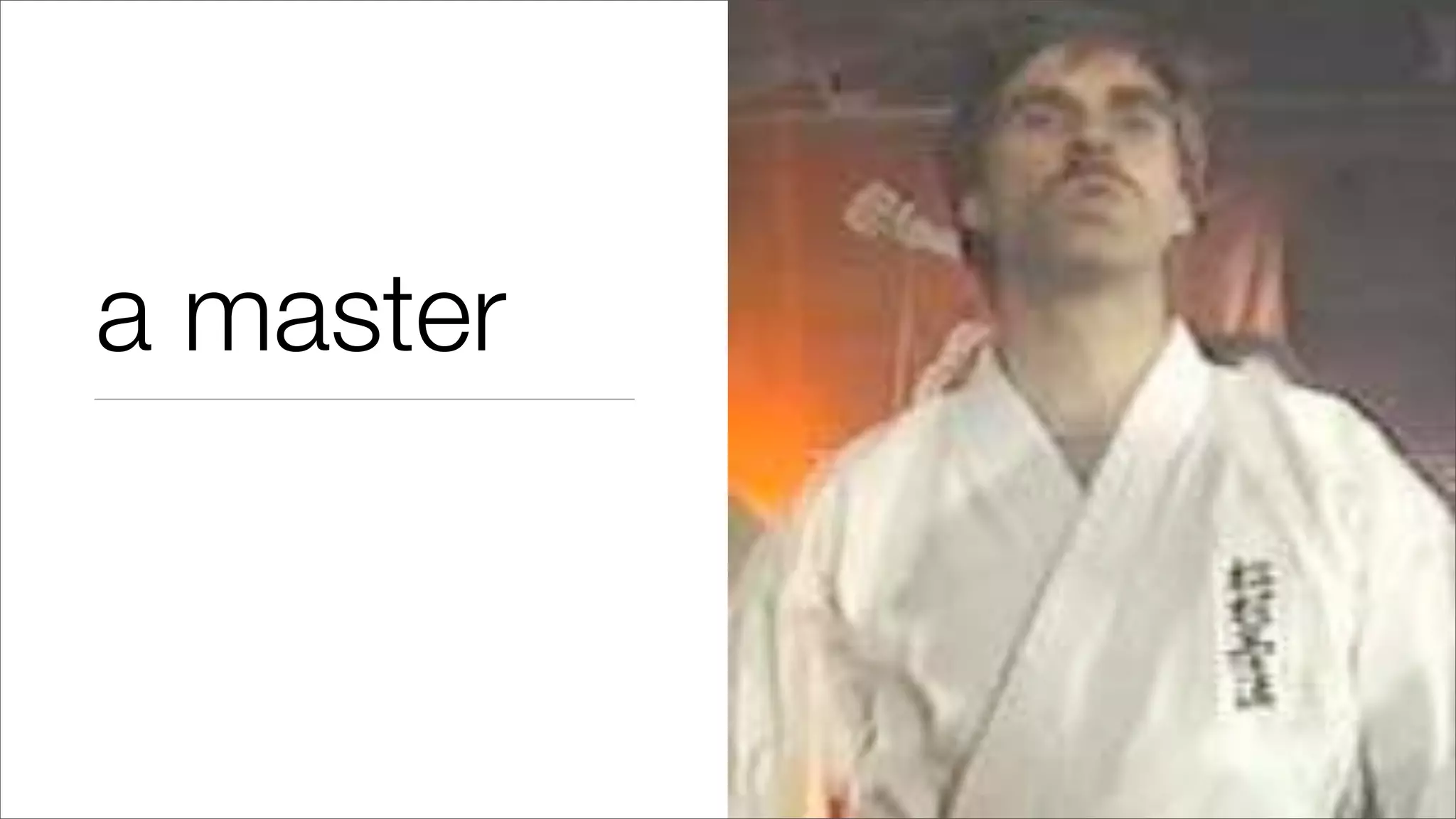 a master
 