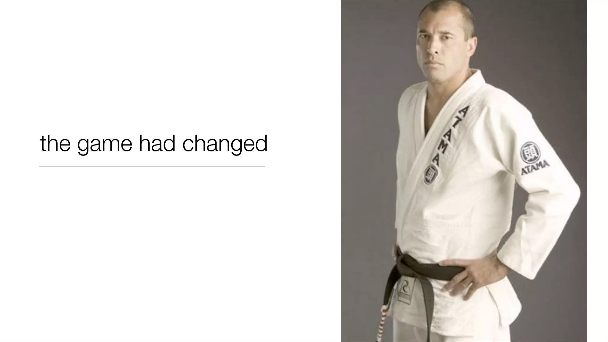 the game had changed
 