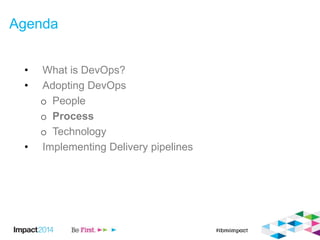 Agenda
• What is DevOps?
• Adopting DevOps
o People
o Process
o Technology
• Implementing Delivery pipelines
 