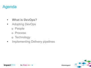 Agenda
• What is DevOps?
• Adopting DevOps
o People
o Process
o Technology
• Implementing Delivery pipelines
 