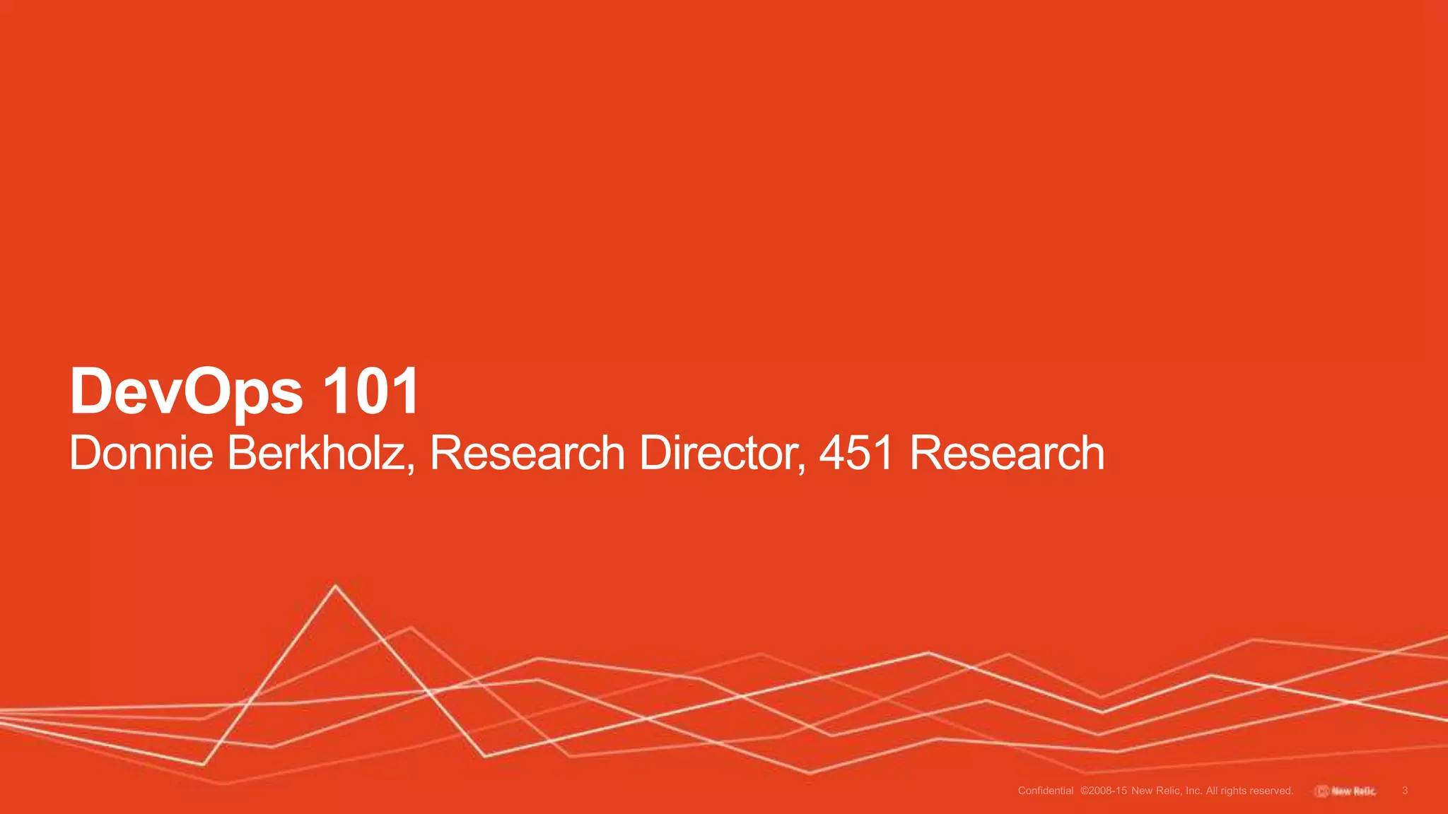 DevOps 101
Donnie Berkholz, Research Director, 451 Research
 