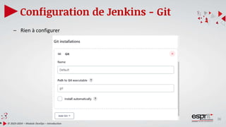 36
Configuration de Jenkins - Git
© 2023-2024 – Module DevOps – Introduction
– Rien à configurer
 