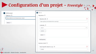 43
Configuration d’un projet - Freestyle
© 2023-2024 – Module DevOps – Introduction
 