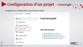 48
Configuration d’un projet - Freestyle
© 2023-2024 – Module DevOps – Introduction
– Enregistrez la configuration, puis lancez le build.
 