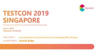 Virtualization	and	Containers	for	Automating	Web	Testing
Suresh	Babu
 