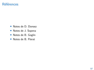 Références
• Notes de D. Donsez
• Notes de J. Sopena
• Notes de B. Goglin
• Notes de B. Florat
57
 