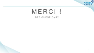 M E R C I !
D E S Q U E S T I O N S ?
 