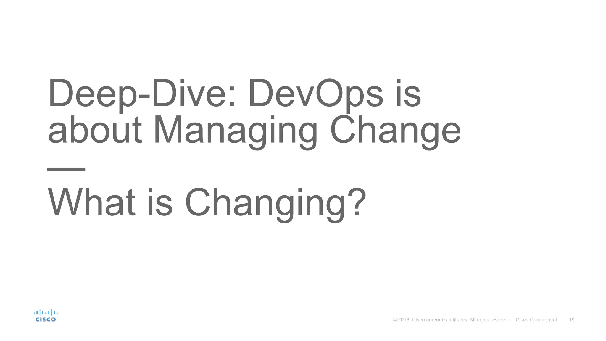 Deep-Dive: DevOps is about Managing Change — What is Changing? 